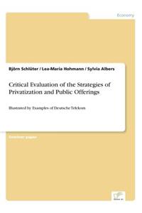 Critical Evaluation of the Strategies of Privatization and Public Offerings