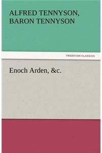 Enoch Arden, &C.