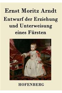 Entwurf der Erziehung und Unterweisung eines Fürsten