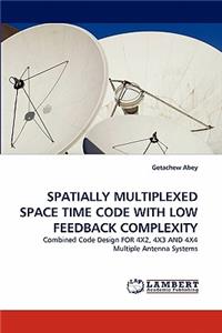 Spatially Multiplexed Space Time Code with Low Feedback Complexity