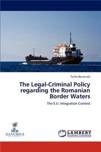 The Legal-Criminal Policy regarding the Romanian Border Waters