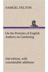 On the Portraits of English Authors on Gardening, with Biographical Notices of Them, 2nd edition, with considerable additions