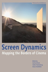 Screen Dynamics - Mapping the Borders of Cinema