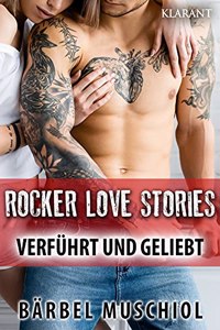 Rocker Love Stories. Verfuhrt und Geliebt