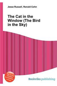 The Cat in the Window (the Bird in the Sky)