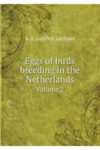 Eggs of Birds Breeding in the Netherlands Volume 2