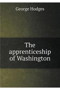 The Apprenticeship of Washington