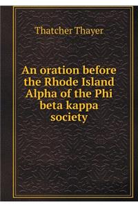 An oration before the Rhode Island Alpha of the Phi beta kappa society