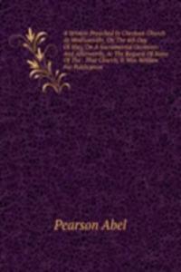 Sermon Preached In Chestuee Church At Madisonville, On The 4th Day Of May, On A Sacramental Occasion: And Afterwards, At The Request Of Some Of The . That Church, It Was Written For Publication