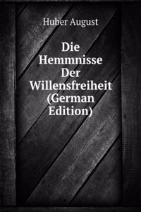 Die Hemmnisse Der Willensfreiheit