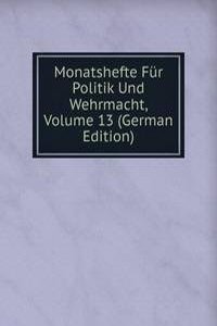 Monatshefte Fur Politik Und Wehrmacht, Volume 13 (German Edition)