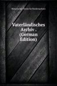 Vaterlandisches Archiv . (German Edition)