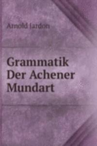 Grammatik Der Achener Mundart