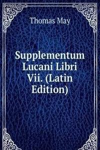 Supplementum Lucani Libri Vii. (Latin Edition)