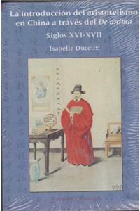 La Introduccion del Aristotelismo En China a Traves del de Anima Siglos XVI-XVII