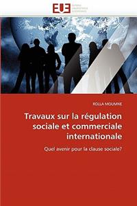 Travaux Sur La R�gulation Sociale Et Commerciale Internationale