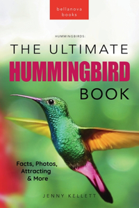 Hummingbirds The Ultimate Hummingbird Book