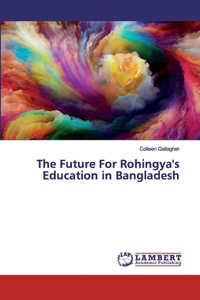 The Future For Rohingya's Education in Bangladesh