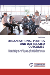Organizational Politics and Job Related Outcomes