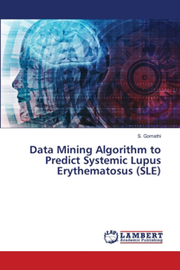 Data Mining Algorithm to Predict Systemic Lupus Erythematosus (SLE)