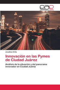 Innovación en las Pymes de Ciudad Juárez