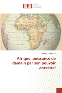 Afrique, puissance de demain par son pouvoir ancestral