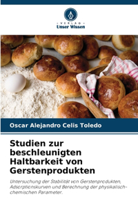 Studien zur beschleunigten Haltbarkeit von Gerstenprodukten