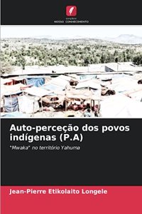 Auto-perceção dos povos indígenas (P.A)