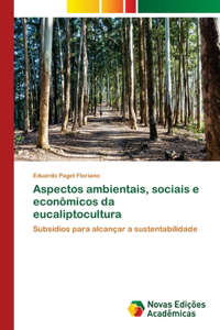 Aspectos ambientais, sociais e econômicos da eucaliptocultura