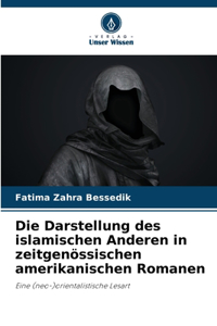 Darstellung des islamischen Anderen in zeitgenössischen amerikanischen Romanen