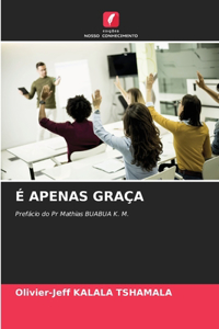 É Apenas Graça