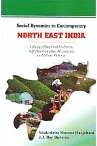 Social Dynamics in Contemporary North East India: A Study of Regional Exclusion, Self-Determination Movements and Ethnic Violence