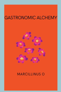 Gastronomic Alchemy