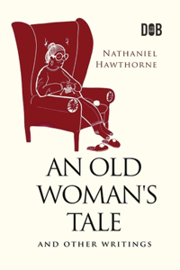 Old Woman's Tale and Other Writings