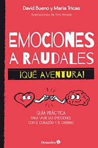 Emociones a raudales. Â¡Que aventura!: Guia practica para vivir las emociones con el corazon y el cerebro