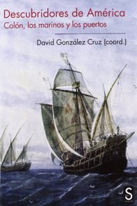Descubridores de America: Colon, Los Marinos y Los Puertos