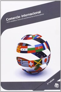 Comercio internacional (2a Edicion): Como establecer relaciones economicas de comercio exterior