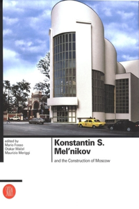 Konstantin S. Melnikov and the Construction of Moscow