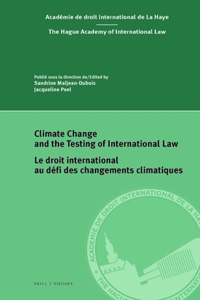 Climate Change and the Testing of International Law / Le Droit International Au Défi Des Changements Climatiques