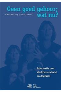 Geen Goed Gehoor; Wat NU ?