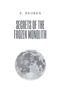 Secrets of the Frozen Monolith
