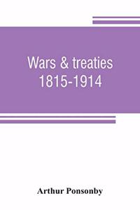 Wars & treaties, 1815-1914