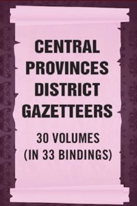 Central Provinces District Gazetteers 30 Vols. Set in 33 Bindings