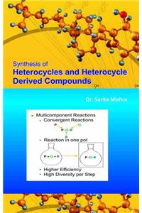 Synthesis of Heterocycles and Heterocycle Derived Compunds