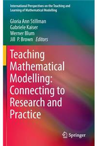 Teaching Mathematical Modelling: Connecting to Research and Practice