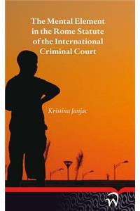 The Mental Element in the Rome Statute of the International Criminal Court