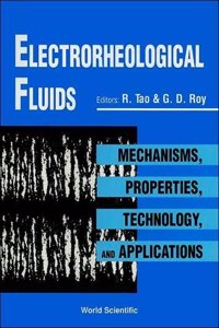 Electrorheological Fluids: Mechanisms, Properties, Technology, and Applications