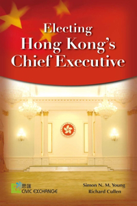 Electing Hong Kong′s Chief Executive