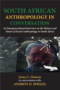 South African Anthropology in Conversation. An Intergenerational Interview on the History and Future of Social Anthropology in South Africa