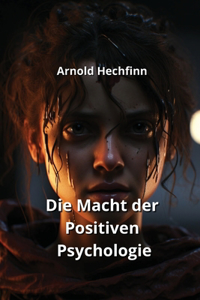 Die Macht der Positiven Psychologie